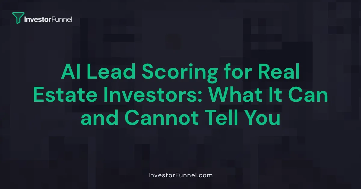 AI Lead Scoring for Real Estate Investors: What It Can and Cannot Tell You