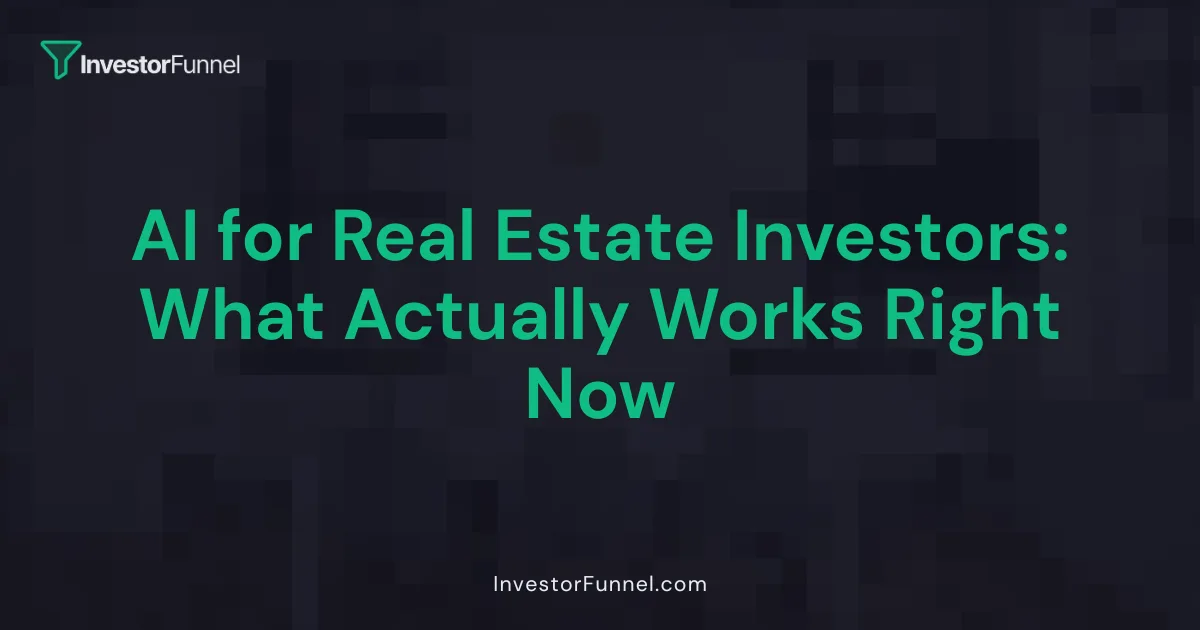 AI for Real Estate Investors: What Actually Works Right Now