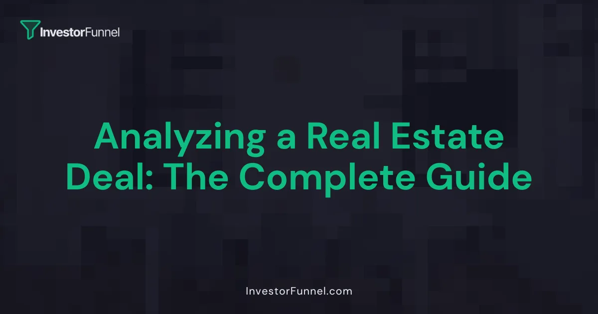 Analyzing a Real Estate Deal: The Complete Guide