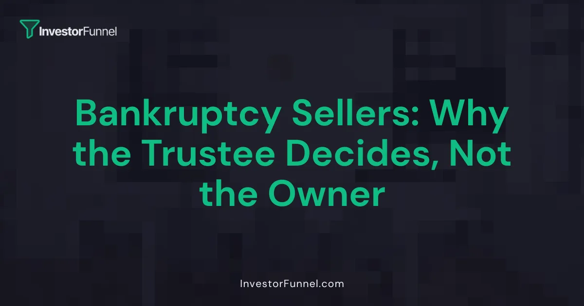 Bankruptcy Sellers: Why the Trustee Decides, Not the Owner