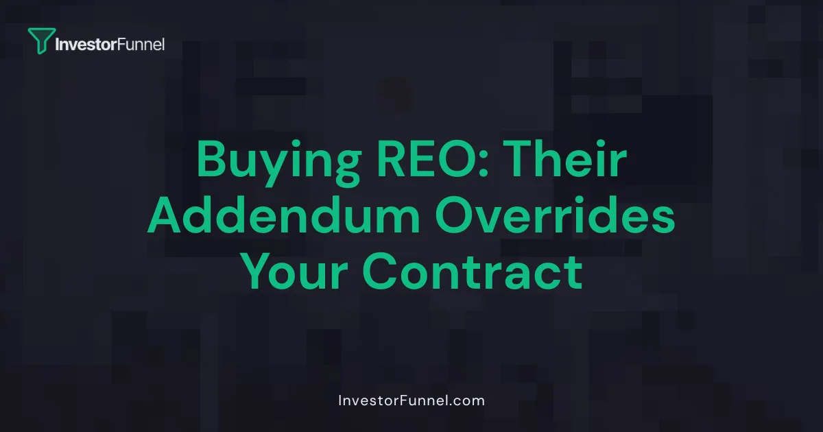 Buying REO: Their Addendum Overrides Your Contract