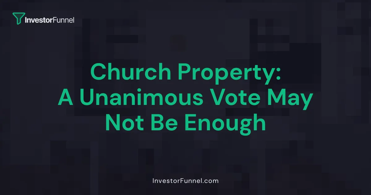Church Property: A Unanimous Vote May Not Be Enough