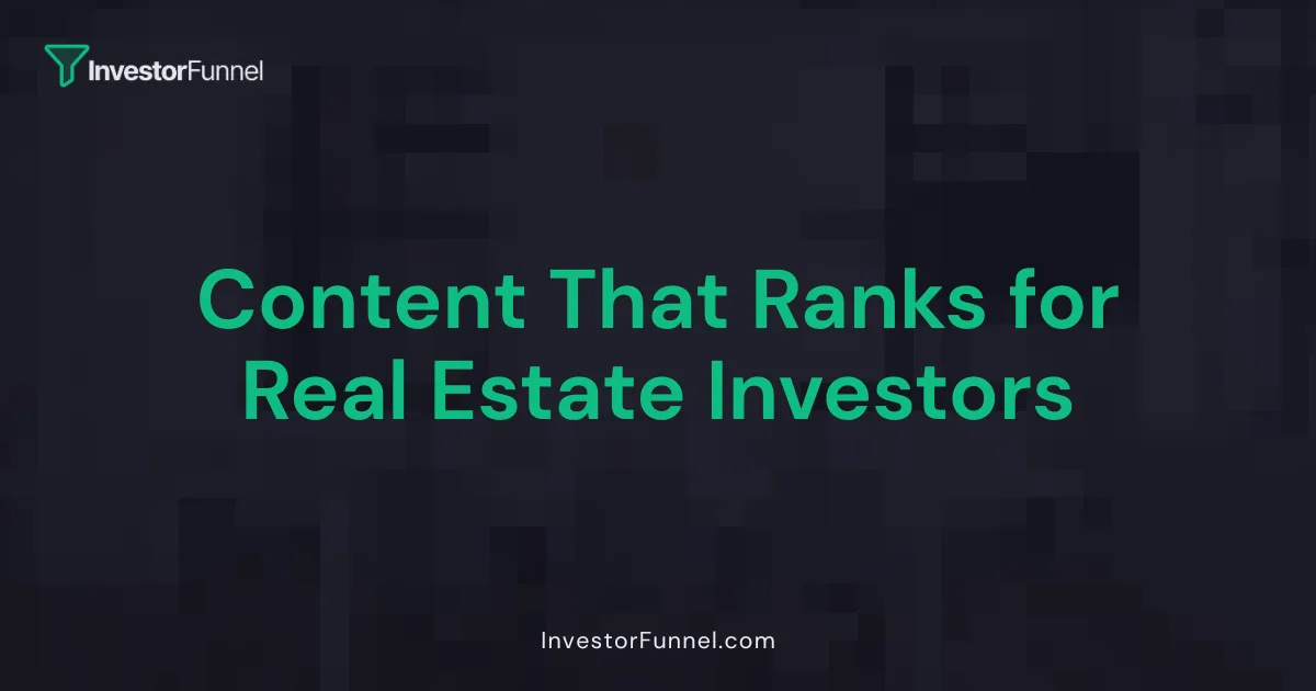Content That Ranks for Real Estate Investors