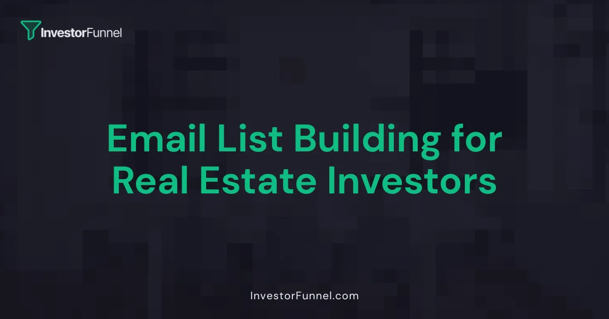 Email List Building for Real Estate Investors