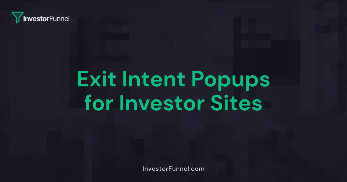 Exit Intent Popups for Investor Sites
