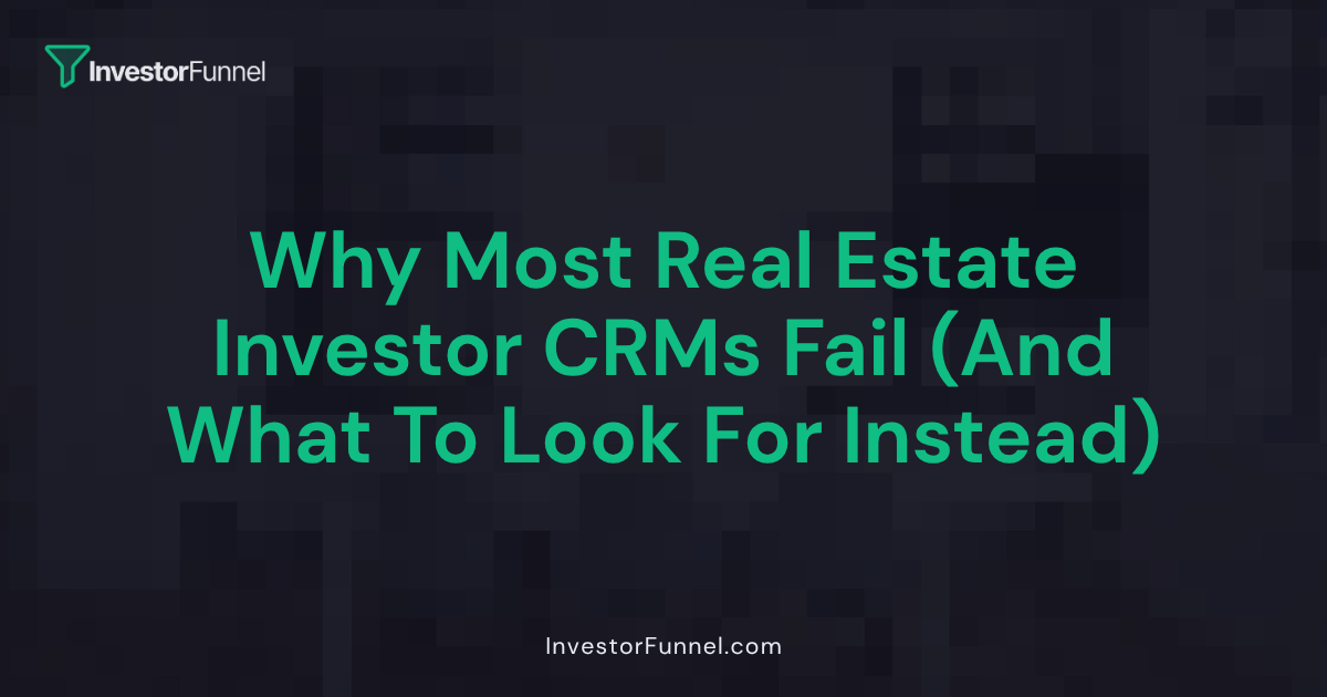 Why Most Investor CRMs Fail (And What to Look for Instead)