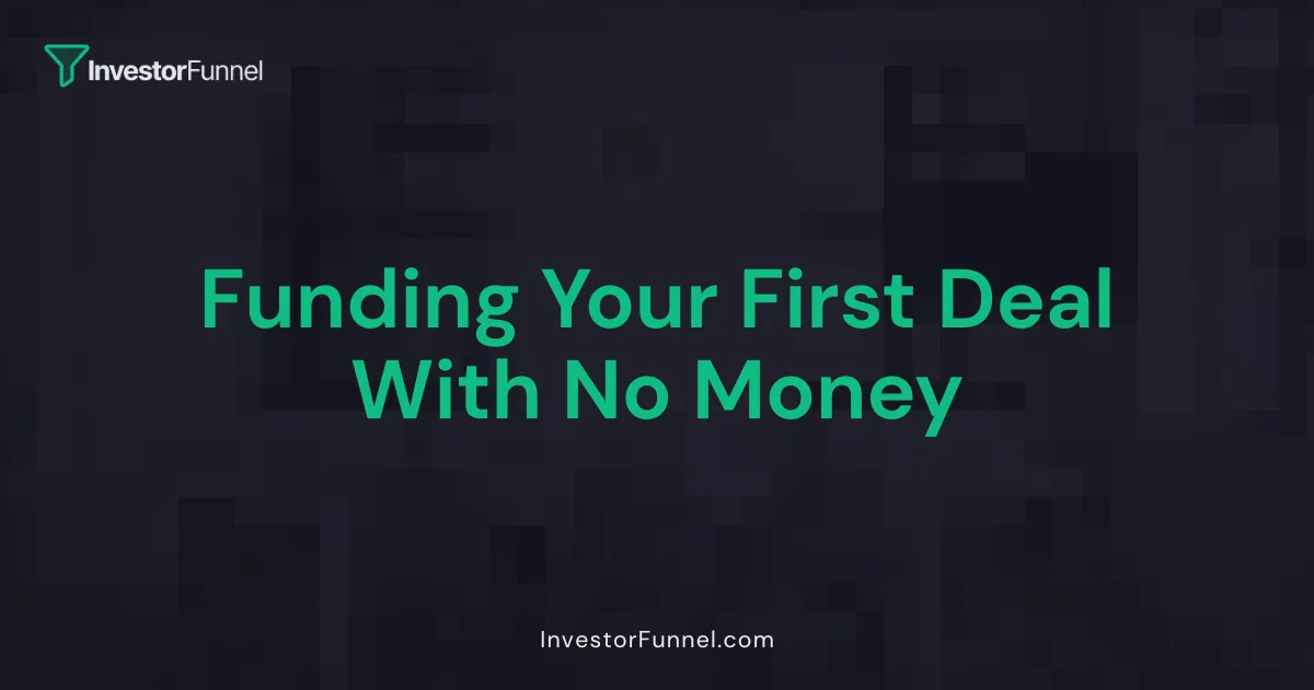 Funding Your First Deal With No Money