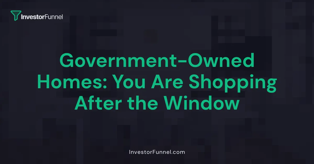 Government-Owned Homes: You Are Shopping After the Window