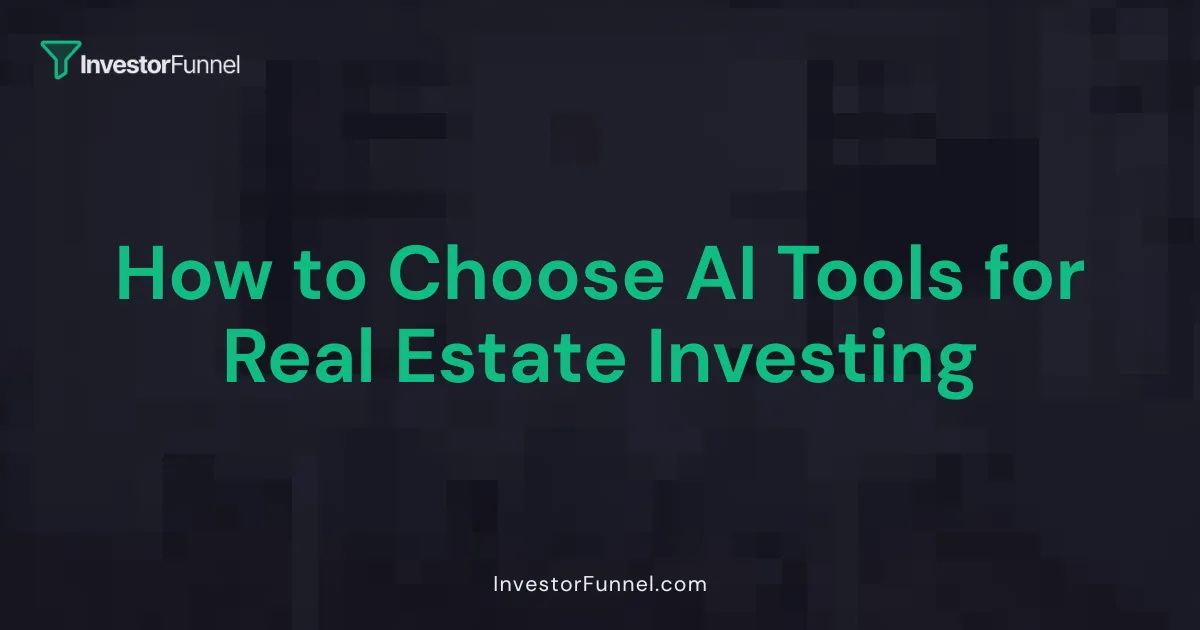 How to Choose AI Tools for Real Estate Investing