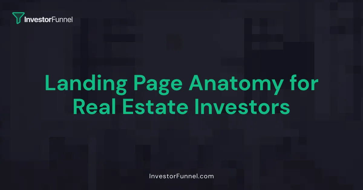 Landing Page Anatomy for Real Estate Investors