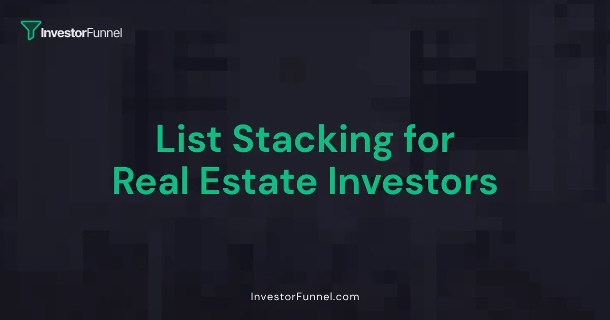 List Stacking for Real Estate Investors