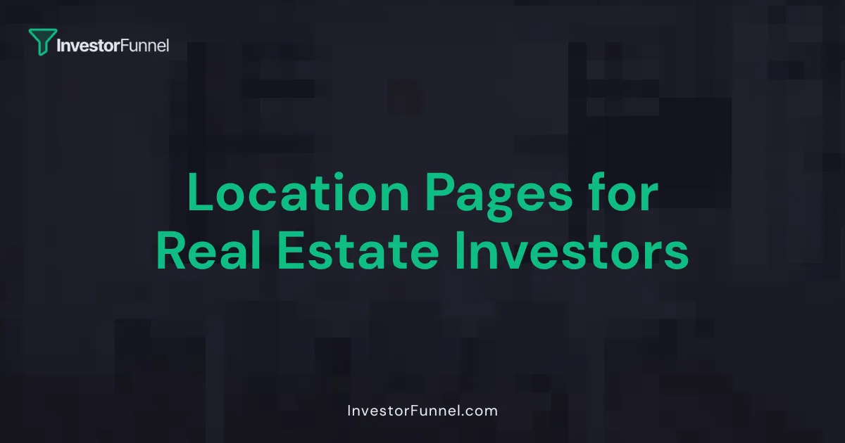 Location Pages for Real Estate Investors