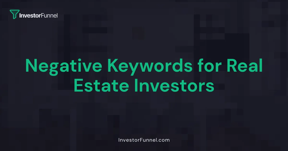 Negative Keywords for Real Estate Investors