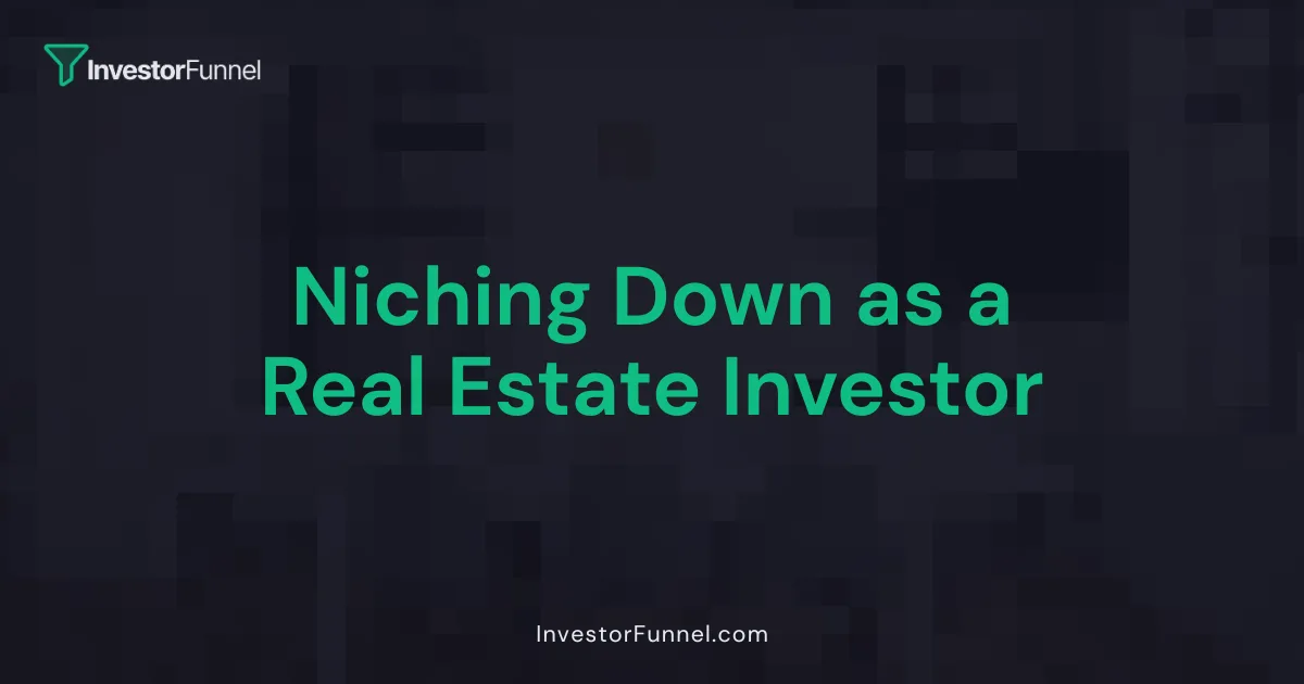Niching Down as a Real Estate Investor
