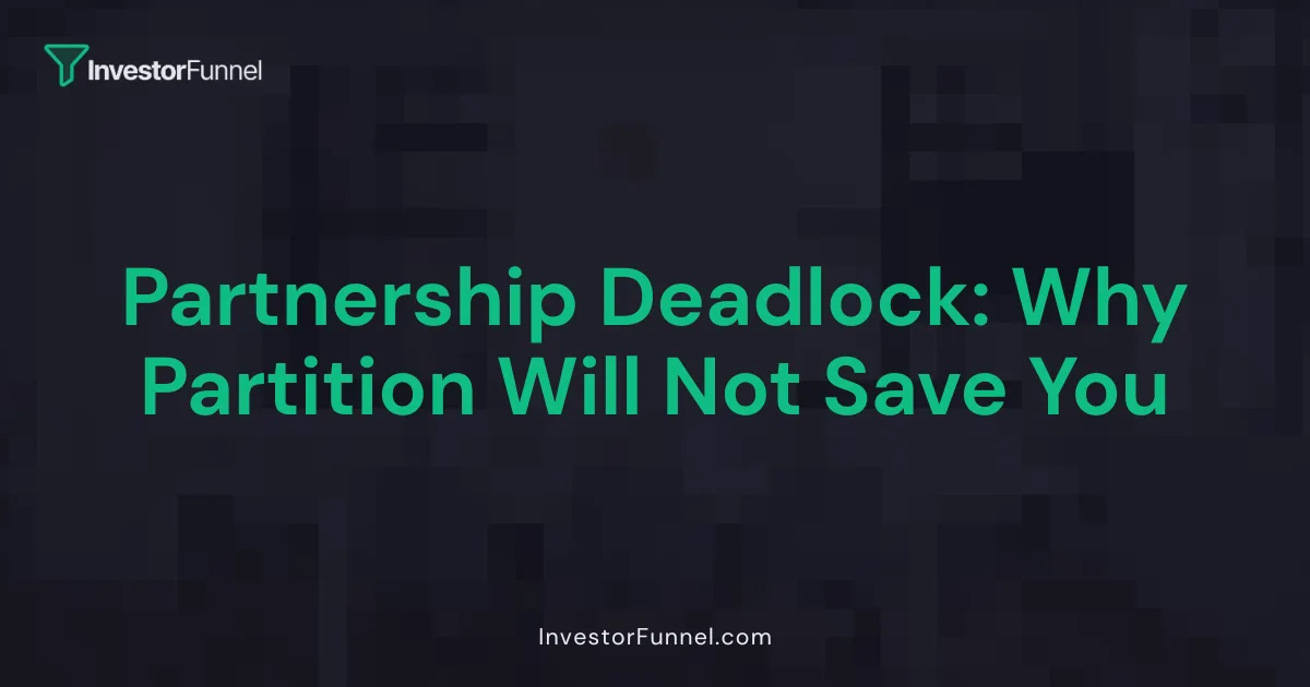 Partnership Deadlock: Why Partition Will Not Save You