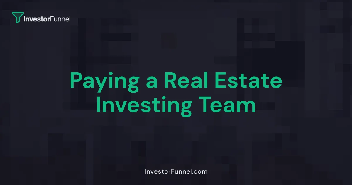 Paying a Real Estate Investing Team