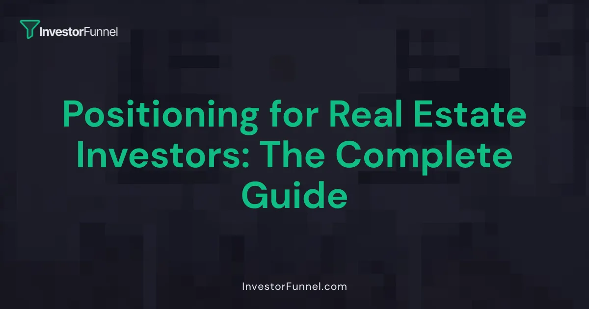 Positioning for Real Estate Investors: The Complete Guide
