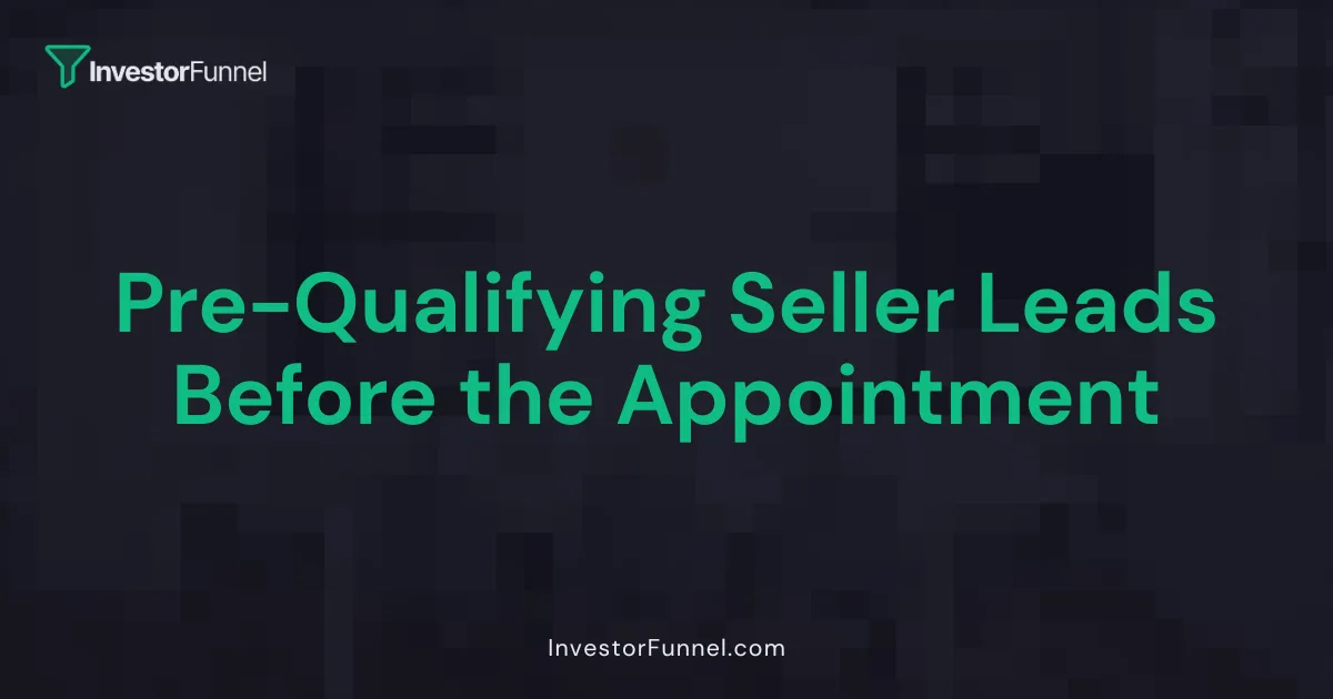 Pre-Qualifying Seller Leads Before the Appointment