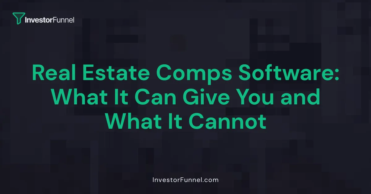 Real Estate Comps Software: What It Can Give You and What It Cannot