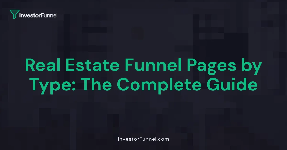 Real Estate Funnel Pages by Type: The Complete Guide