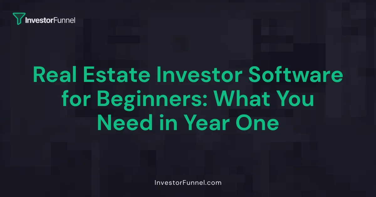 Real Estate Investor Software for Beginners: What You Need in Year One