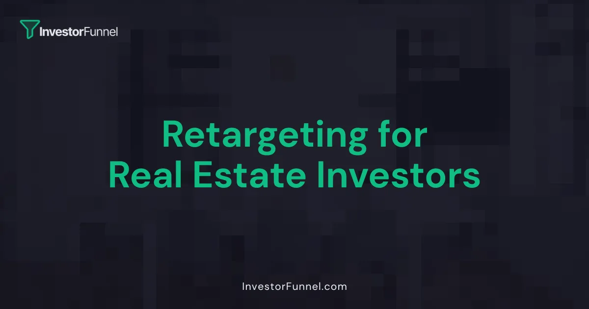 Retargeting for Real Estate Investors