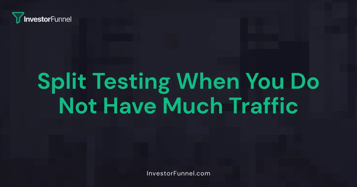 Split Testing When You Do Not Have Much Traffic