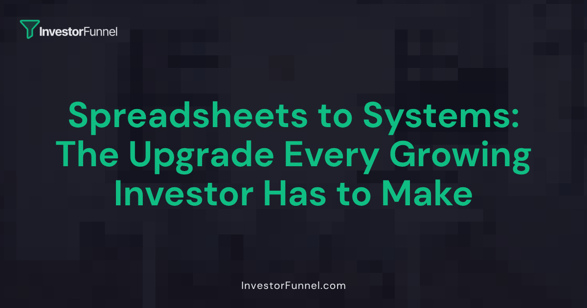 From Spreadsheet to System: The Upgrade Every Growing Investor Has to Make