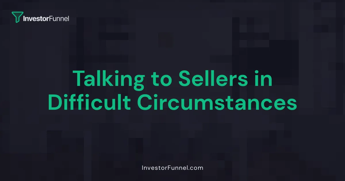 Talking to Sellers in Difficult Circumstances