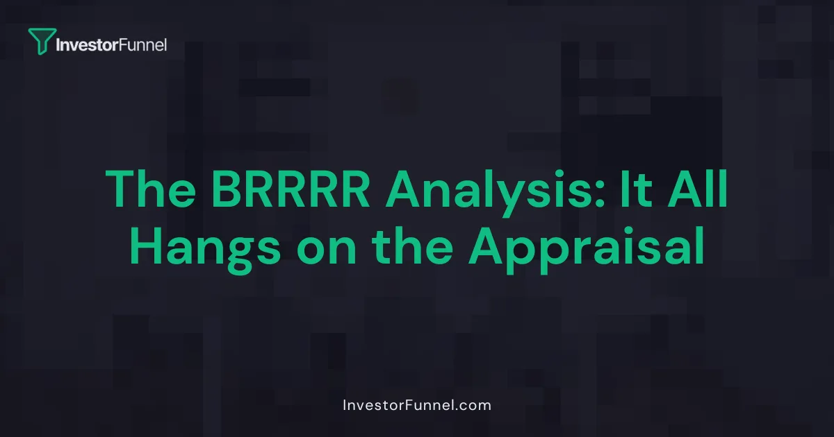 The BRRRR Analysis: It All Hangs on the Appraisal