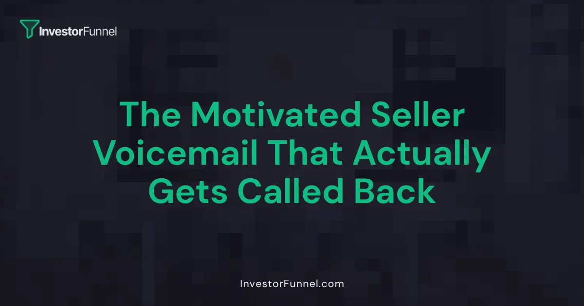 The Motivated Seller Voicemail That Actually Gets Called Back