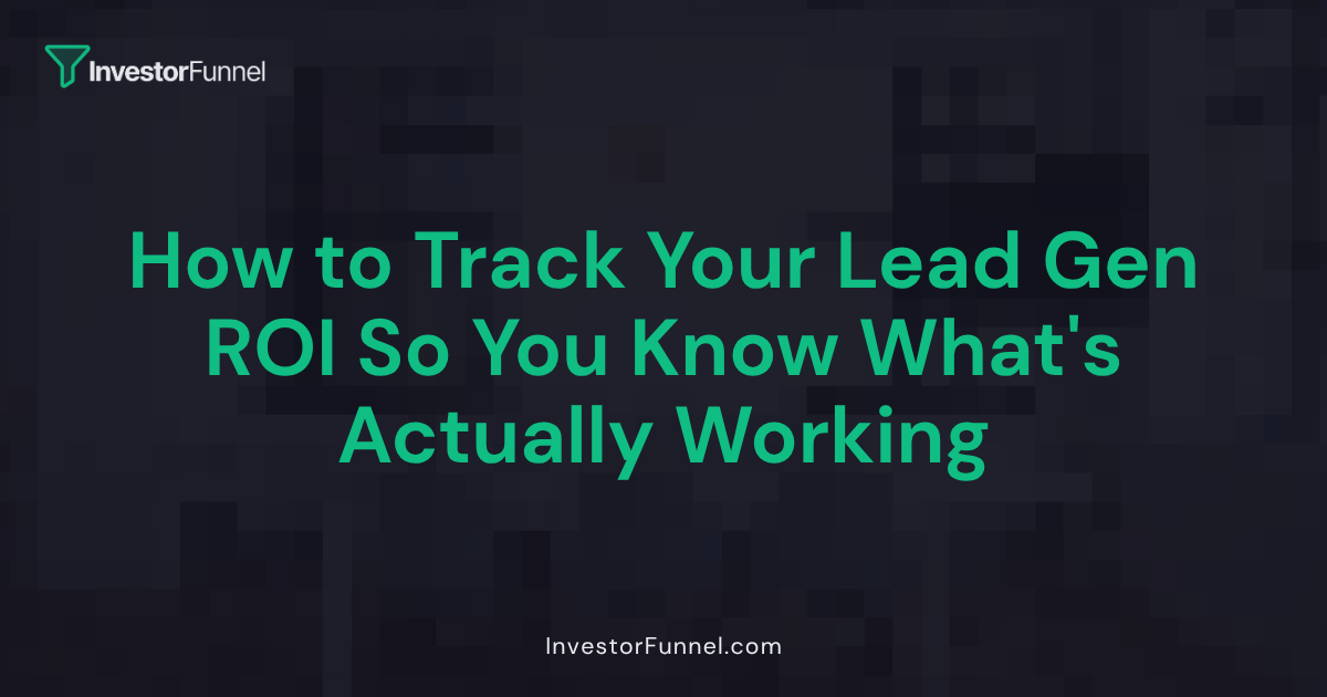 How to Track Your Lead Gen ROI So You Know What's Actually Working