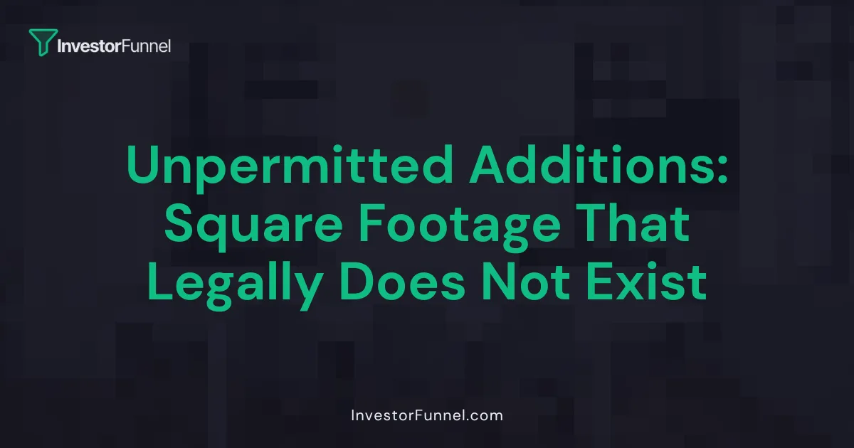 Unpermitted Additions: Square Footage That Legally Does Not Exist