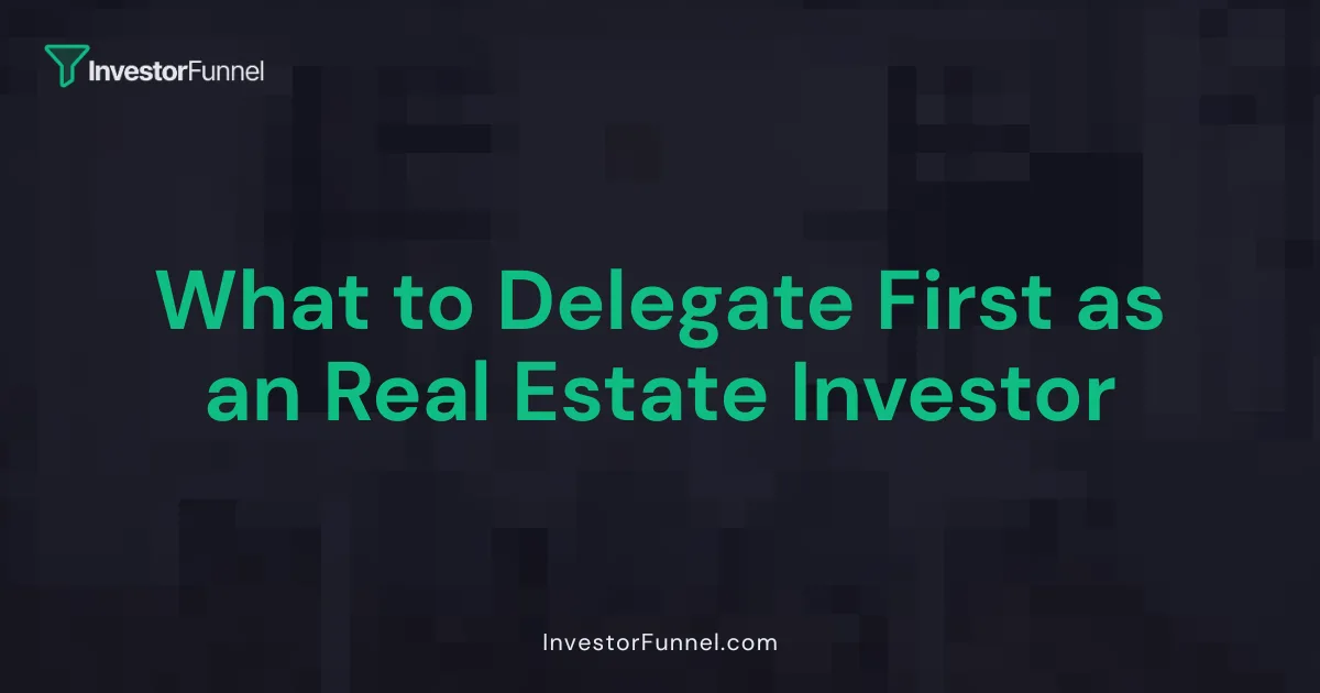What to Delegate First as an Investor