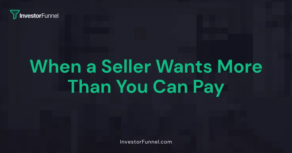 When a Seller Wants More Than You Can Pay