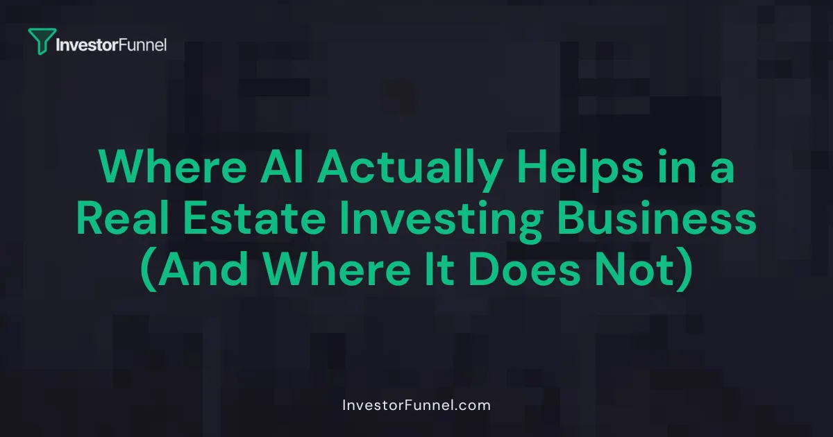 Where AI Actually Helps in a Real Estate Investing Business: A Day in the Work