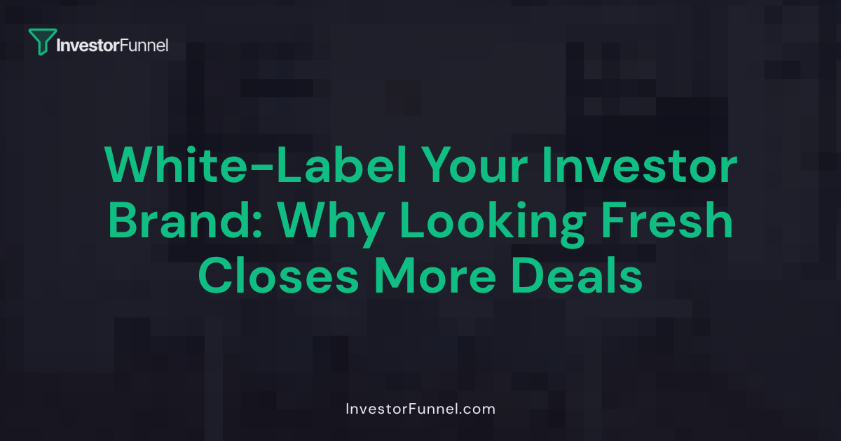 White-Label Your Investor Brand: Why Looking Established Closes More Deals