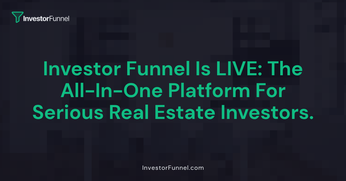 InvestorFunnel Is Live: The All-in-One Lead Generation Platform Built for Real Estate Investors