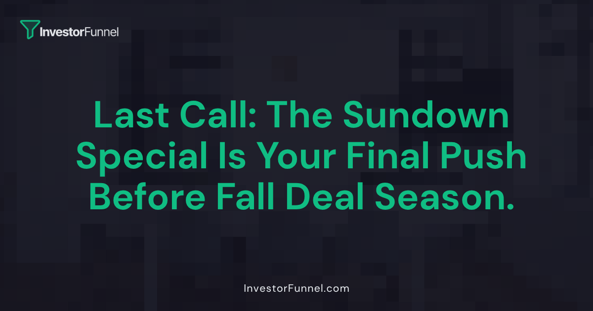 Last Call: The Sundown Special Is Your Final Push Before Fall Deal Season