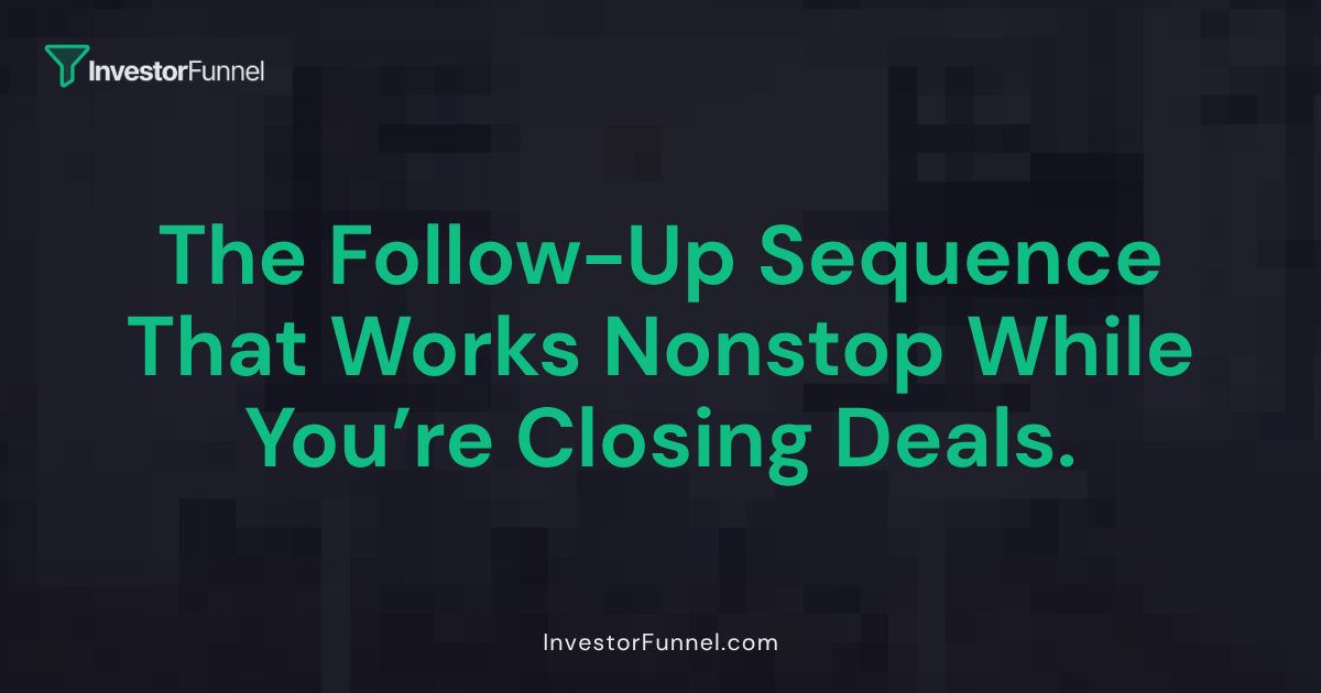 The Follow-Up Sequence That Works While You're Closing Other Deals