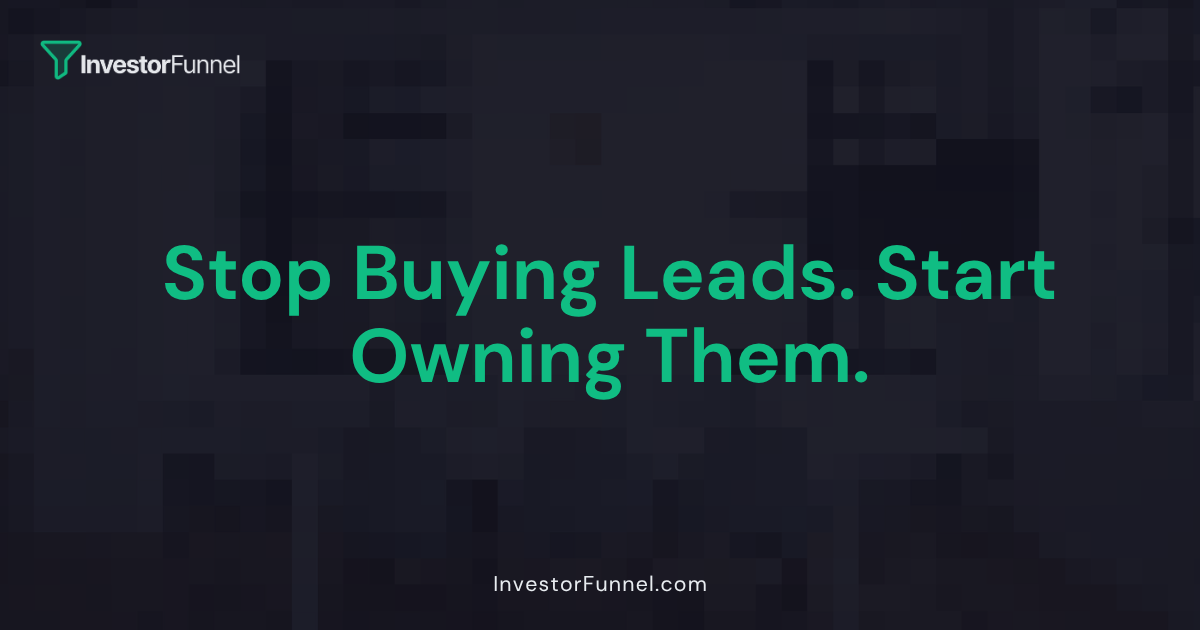 Stop Buying Leads. Start Owning Them.