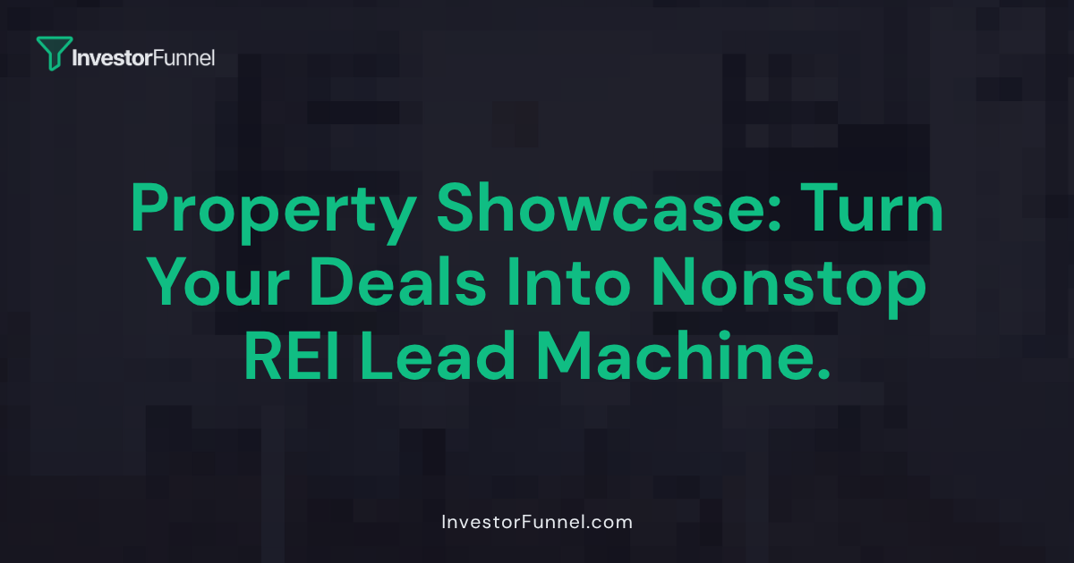 Property Showcase: Turn Your Available Deals Into a 24/7 Buyer Magnet